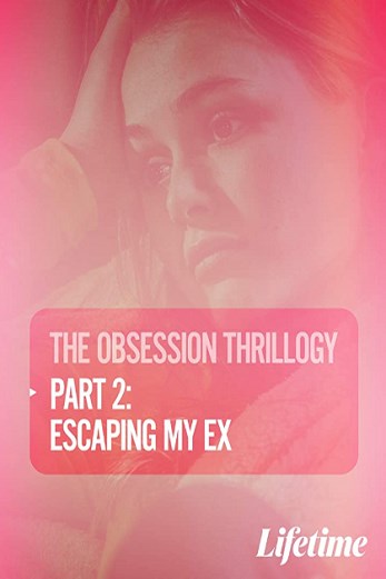 دانلود فیلم Obsession: Escaping My Ex 2020