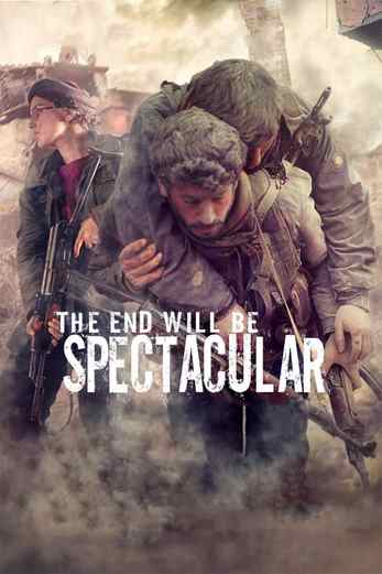 دانلود فیلم The End Will Be Spectacular 2019